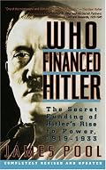 Who Financed Hitler: The Secret Funding of Hitler's Rise to Power, 1919-1933