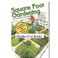 Square Foot Gardening: A New Way to Garden in Less Space With Less Work
