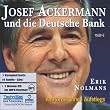 Josef Ackermann und die Deutsche Bank. 6 CDs + mp3-CD . Anatomie eines Aufstiegs