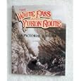 White Pass and Yukon Routes: A Pictorial History by Stan B. Cohen