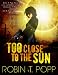 Too Close to the Sun