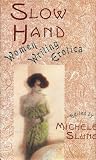 Slow Hand: Women Writing Erotica