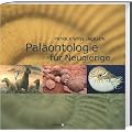 Pal�ontologie f�r Neugierige: Was Sie schon immer �ber Fossilien, Erdgeschichte und Evolution wissen wollten