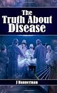 Thr Truth About Disease