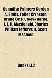 Produkt-Bild: Canadian Painter Introduction: Gordon A. Smith, Toller Cranston, Bruno C T, Cleeve Horne, J. E. H. MacDonald, Charles William Jefferys