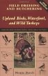 Field Dressing and Butchering Upland Birds, Waterfowl, and Wild Turkeys