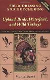 Field Dressing and Butchering Upland Birds, Waterfowl, and Wild Turkeys