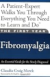 The First Year--Fibromyalgia: An Essential Guide for the Newly Diagnosed (The First Year Series)