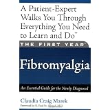 The First Year: Fibromyalgia: An Essential Guide for the Newly Diagnosed