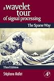 A Wavelet Tour of Signal Processing, Third Edition: The Sparse Way