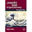 A Wavelet Tour of Signal Processing, Third Edition: The Sparse Way ~ Stephane Mallat