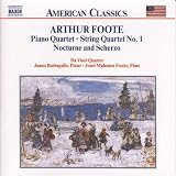 Arthur Foote: Piano Quartet; String Quartet No. 1; Nocturne and Scherzo
