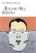 Right Ho, Jeeves (Everyman Wodehouse)