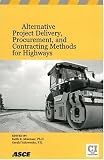 Alternative Project Delivery, Procurement, and Contracting Methods for Highways
