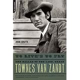 To Live's to Fly: The Ballad of the Late, Great Townes Van Zandt