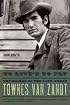 To Live's to Fly: The Ballad of the Late, Great Townes Van Zandt