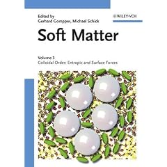 Soft Matter: Volume 3: Colloidal Order: Entropic and Surface Forces: Colloidal Order from Entropic and Surface Forces: Colloidal Order - Entropic and Surface Forces v. 3