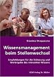 Wissensmanagement beim Stellenwechsel: Empfehlungen f�r die Sicherung und Weitergabe des relevanten Wissens