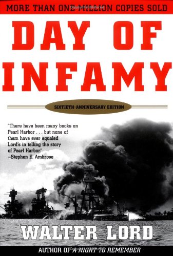 Day of Infamy, 60th Anniversary: The Classic Account of the Bombing of Pearl Harbor, by Walter Lord Day of Infamy, 60th Anniversary: The Classic Account of the Bombing of Pearl Harbor, by Walter Lord