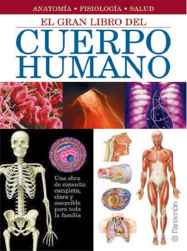 El gran libro del cuerpo humano / The Great Book of the Human Body: Anatomía, Fisiología, Salud / Anatomy, Physiology, Health (Spanish Edition)