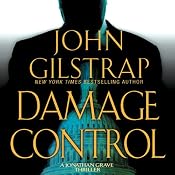 Damage Control: A Jonathan Grave Thriller, Book 4 | [John Gilstrap]