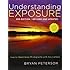 Understanding Exposure, 3rd Edition: How to Shoot Great Photographs with Any Camera