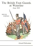 The British Foot Guards at Waterloo, June 1815