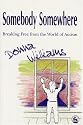 Somebody Somewhere: Breaking Free from the World of Autism