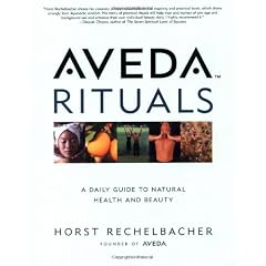 Aveda Rituals: A Daily Guide to Natural Health and Beauty