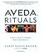 Aveda Rituals : A Daily Guide to Natural Health and Beauty
