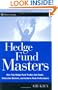 Hedge Fund Masters: How Top Hedge Fund Traders Set Goals, Overcome Barriers, and Achieve Peak Performance (Wiley Trading)