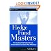 Hedge Fund Masters: How Top Hedge Fund Traders Set Goals, Overcome Barriers, and Achieve Peak Performance (Wiley Trading)
