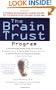 The Brain Trust Program: A Scientifically Based Three-Part Plan to Improve Memory, Elevate Mood, EnhanceAttention, Alleviate Migraine and Menopausal Symptoms, and Boost Mental Energy