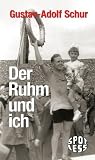 Der Ruhm und ich - Gustav-Adolf Schur