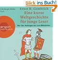 Eine kurze Weltgeschichte f�r junge Leser: Von den Anf�ngen bis zum Mittelalter (5 CDs)