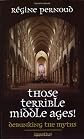 Those Terrible Middle Ages: Debunking the Myths
