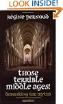 Those Terrible Middle Ages: Debunking...