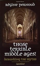 Those Terrible Middle Ages: Debunking the Myths