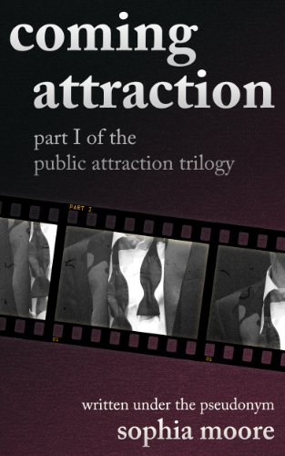 Coming Attraction: Part I of the Public Attraction Trilogy by Sophia Moore