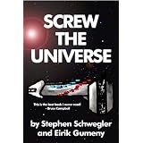 Screw the Universe ~ Stephen Schwegler