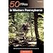 Explorer's Guide 50 Hikes in Western Pennsylvania: Walks and Day Hikes from the Laurel Highlands to Lake Erie (Third Edition)  (Explorer's 50 Hikes)
