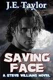 Saving Face (A Steve Williams Novel - Book Six) by J.E. Taylor
