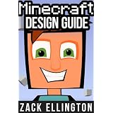 Minecraft Design Guide: Tips and Tricks for Building the Ultimate Minecraft Fortress ~ Zack Ellington