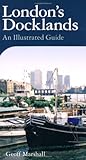 London's Docklands : an illustrated guide