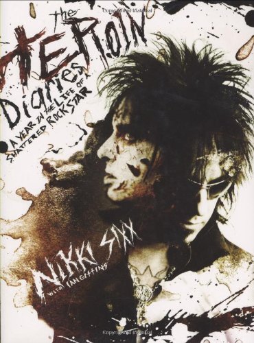 The Heroin Diaries: A Year in the Life of a Shattered Rock Star