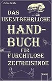 Das unentbehrliche Handbuch f�r furchtlose Zeitreisende - Lottie Stride