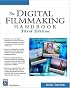 The Digital Filmmaking Handbook (Digital Filmmaking Series)
