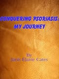 Conquering Psoriasis: My Journey