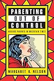Parenting out of control : anxious parents in uncertain times