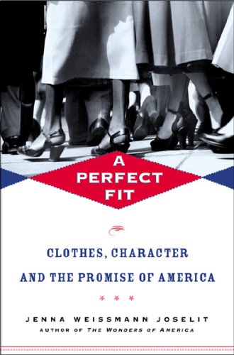 A Perfect Fit: Clothes, Character, and the Promise of America